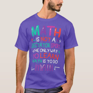 Mathematik ist kein Zuschauersport, der die einzig T-Shirt