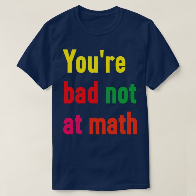 Mathematik ist nicht schlecht T-Shirt (Design vorne)