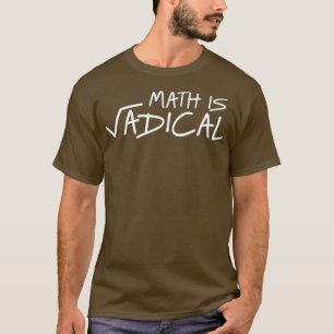 Mathematik ist Radical 1 T-Shirt