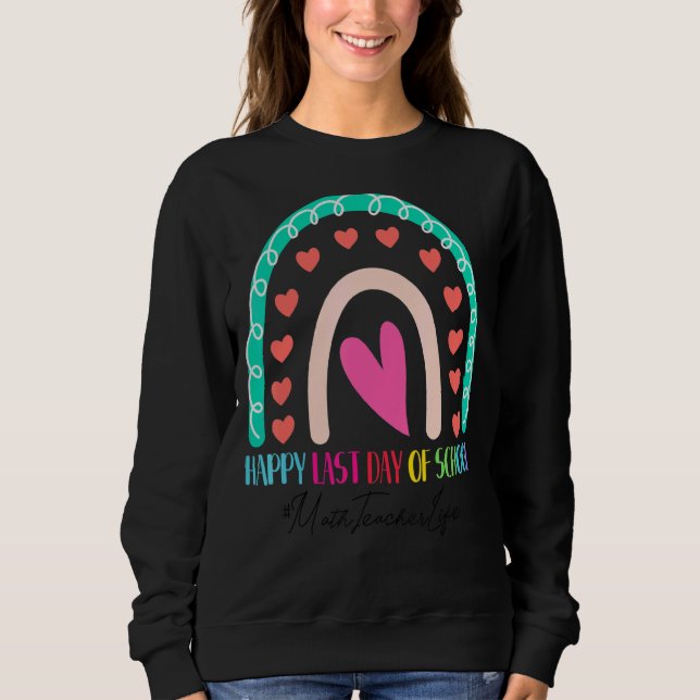 Mathematik Lehrer glücklich Letzten Tag Schule Reg Sweatshirt (Vorderseite)