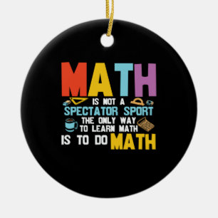 Mathematik Lehrer Mathe ist kein Spektakel Sport Keramik Ornament