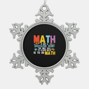 Mathematik Lehrer Mathe ist kein Spektakel Sport Schneeflocken Zinn-Ornament