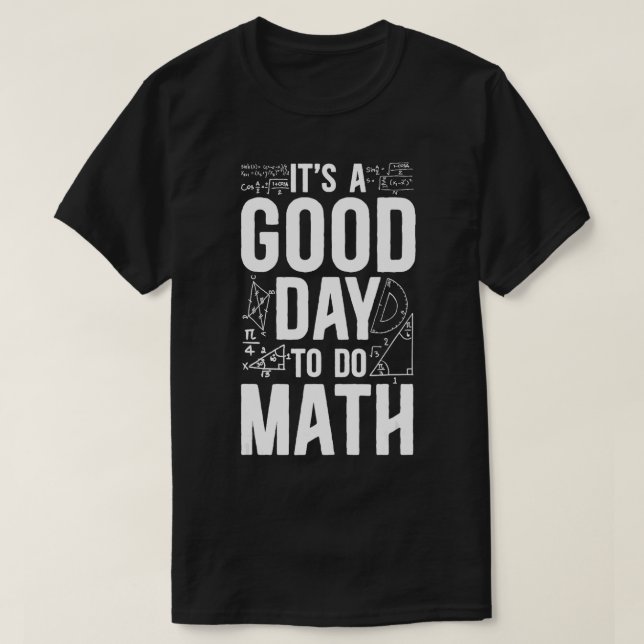 Mathematik Lehrer Nerd Student Es ist ein guter Ta T-Shirt (Design vorne)