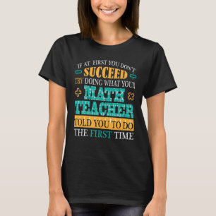 Mathematik Lehrer, wenn du anfangs nicht erfolgrei T-Shirt