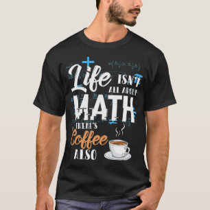 Mathematik Mathematik Mathe Teacher Coffee Wetten T-Shirt