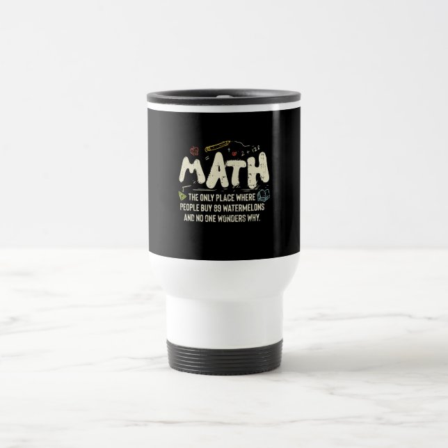 Mathematik Mathematik Mathematik Lehrer Geschenk Reisebecher (Mittel)