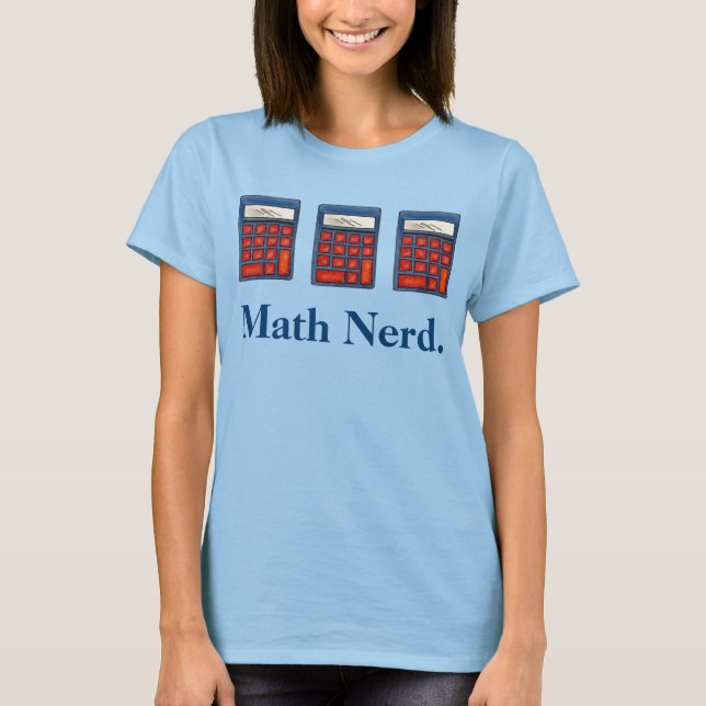 Mathematik Nerd Calculator Mathematics Lehrer Lehr T-Shirt (Vorderseite)