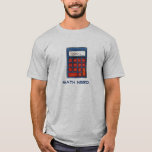Mathematik Nerd Calculator Mathematics Teache Numb T-Shirt<br><div class="desc">Das T-Shirt zeigt eine originelle Abbildung eines blauen und roten Taschenrechners,  unter dem MATH-NERD geschrieben steht.</div>