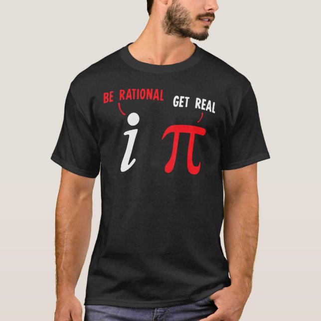 Mathematik Nerd Pi be Real Get Rational Mathematik T-Shirt (Vorderseite)
