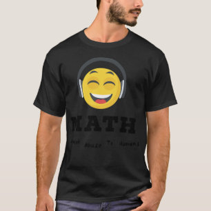 Mathematik, psychischer Missbrauch für Menschen, c T-Shirt