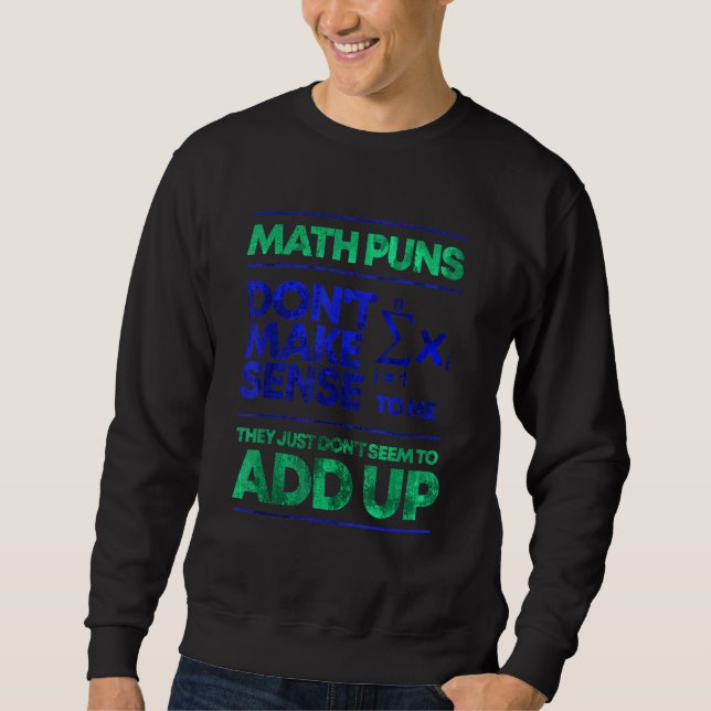 Mathematik Puns ergeben mir Sinn 1 Sweatshirt (Vorderseite)