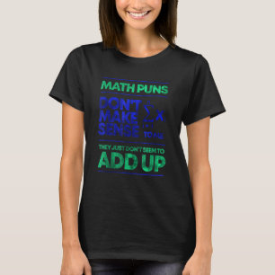 Mathematik Puns ergeben mir Sinn 1 T-Shirt