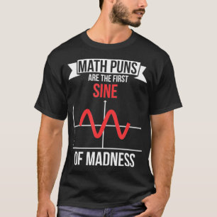 Mathematik Puns sind der erste Segen des Wahnsinns T-Shirt