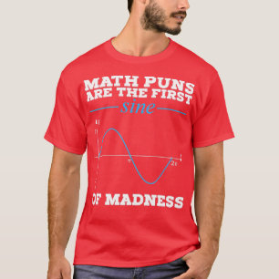 Mathematik Puns sind die ersten Samen von Madness  T-Shirt