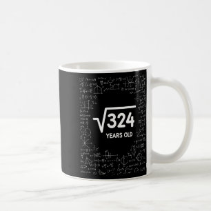 Mathematik Quadratwurzel 324 Jahre alt, lustige Ma Kaffeetasse