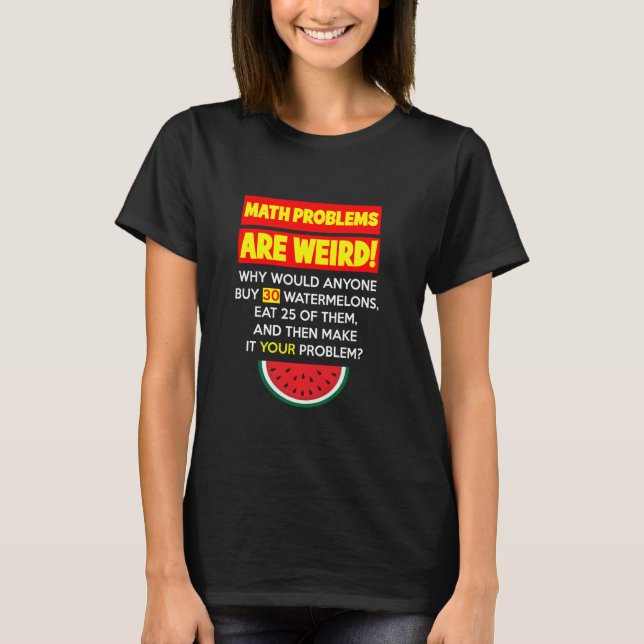 Mathematik und Wassermelonen Problem lösen Lehrer  T-Shirt (Vorderseite)