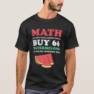 Mathematik und Wassermelonen sind der einzige Ort, T-Shirt