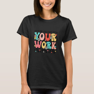 Mathematiker Bruh hat Ihnen sogar Ihre Arbeit geze T-Shirt