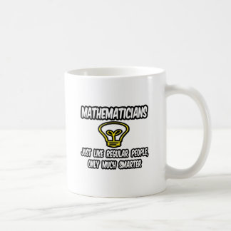 Mathematiker... Regelmäßige Leute, nur schlauer Tasse