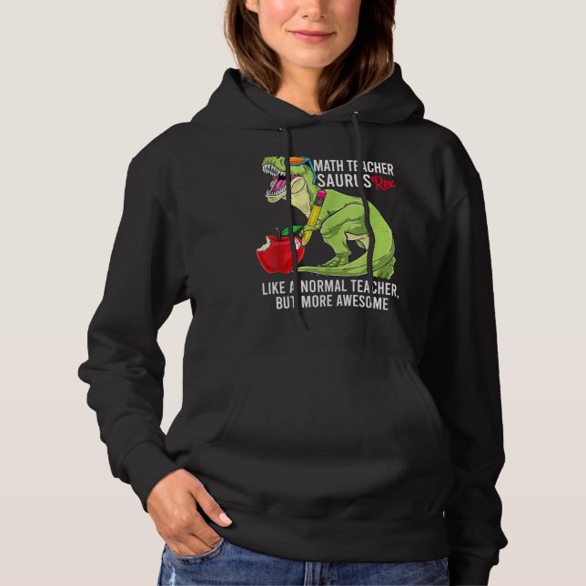 Mathematiker Saurus Rex wie ein normaler Lehrer, a Hoodie (Vorderseite)