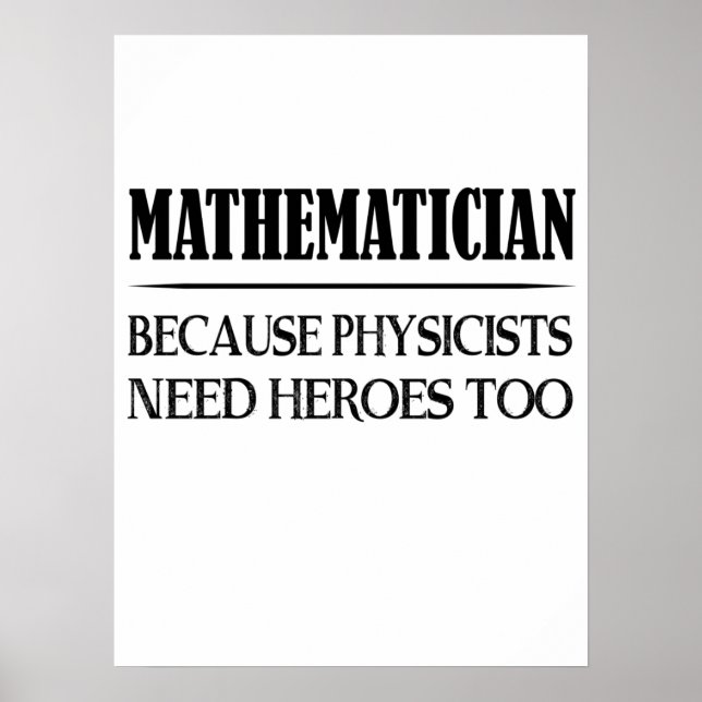Mathematiker - Weil Physiker auch Helden brauchen Poster (Vorne)