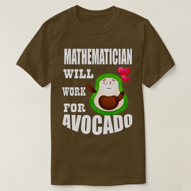 Mathematiker wird für Avocado 3 arbeiten T-Shirt (Design vorne)