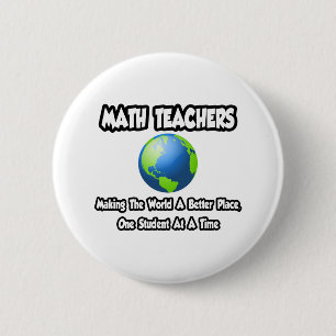 Mathematiklehrer...Die Welt zu einem besseren Ort Button