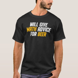 Mathematiklehrer geben Mathematik Ratschläge für B T-Shirt
