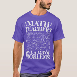 Mathematiklehrer haben viele Probleme Funny Mathe T-Shirt