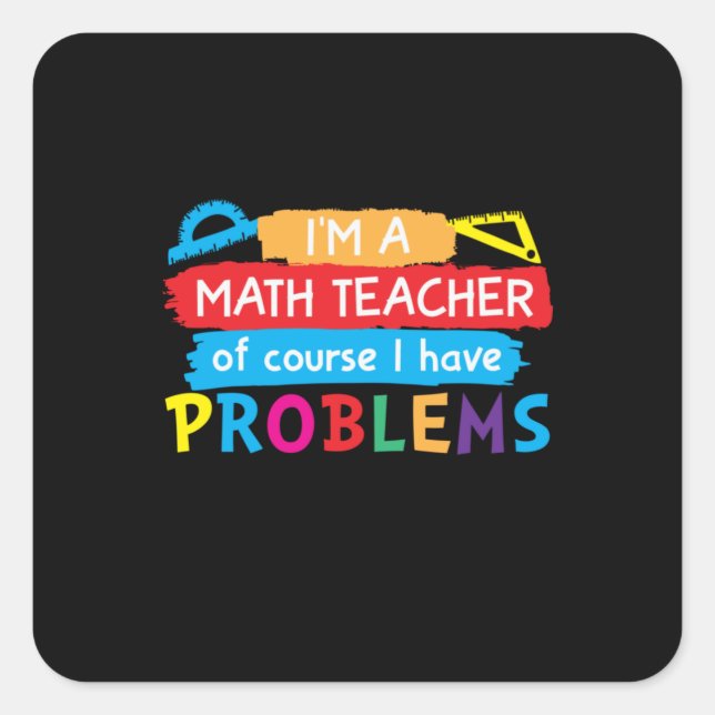 Mathematiklehrer Ich bin Mathematiklehrer Quadratischer Aufkleber (Vorderseite)