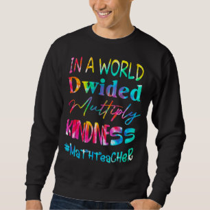 Mathematiklehrer in einer Welt, die sich teilt, mu Sweatshirt