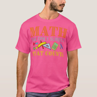 Mathematiklehrer mathematisieren das einzige Fach, T-Shirt