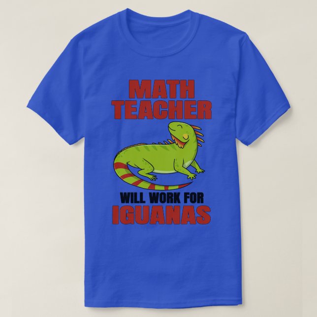 Mathematiklehrer wird für Iguanas arbeiten T-Shirt (Design vorne)