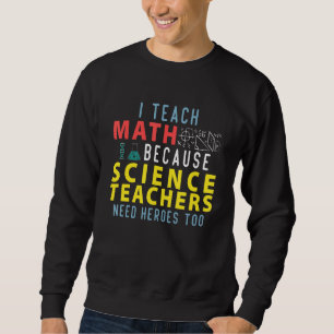Mathematiklehrer Witze & Zitat für Mathematik & Pr Sweatshirt