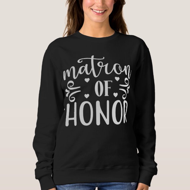 Matron of Honor Wedding Party And Bachelorette Par Sweatshirt (Vorderseite)