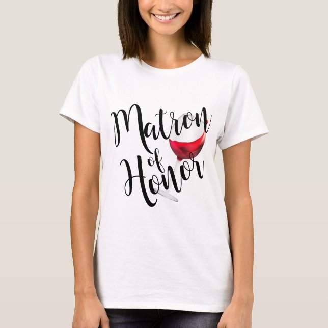 Matron of Honor Wine T-Shirt (Vorderseite)