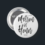 Matrone Skript-Art-kundenspezifischen Hochzeit der Button<br><div class="desc">Wenig etwas für Ihre ultra spezielle Matrone der Ehre.  Haben Sie sie glücklich,  Ihre Seite an Ihrem speziellen Tag des Ehestands mit diesem einzigartigen Nameknopf bereitzustehen.

Er kennzeichnet die Wörter "Trauzeugin" in einem eleganten Skriptarttext.  Unter dieses ist eine Stelle für einen individuellen Namen oder Initialen.</div>