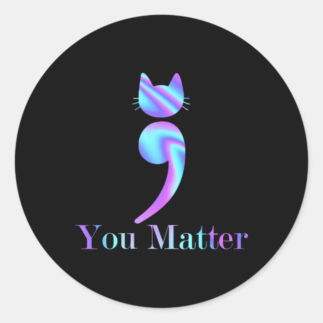 Matter Semicolon Cat Suicide Awareness Runder Aufkleber (Vorderseite)