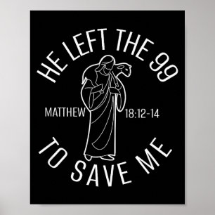 Matthäus 18_12-14 Jesus verließ die 99, um mich zu Poster