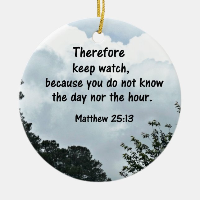 Matthew 25:13 Darum behalt die Uhr, weil du Keramik Ornament (Vorne)