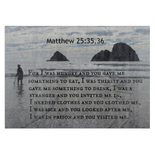 Matthew 25:35,36 Denn ich war hungrig und du hast  Schneidebrett