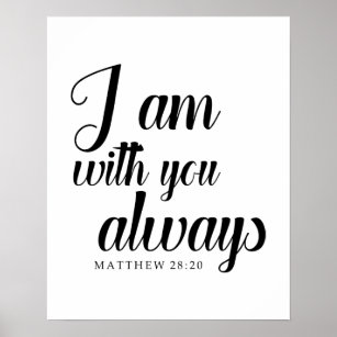 Matthew 28:20 Bibelverse Ich bin immer mit Ihnen Poster