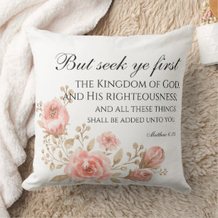Matthew 6:33 Seek Ye First Floral Scripture Kissen
