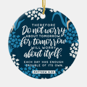 Matthew 6:34 Bibelverse Keramik Ornament