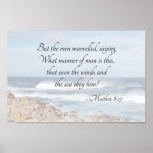 Matthew 8:27 Even the winds and sea obey Him Bible Poster