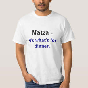 Matza -, ist es, was für Abendessen ist T-Shirt