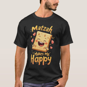Matzah macht mich glücklich T-Shirt