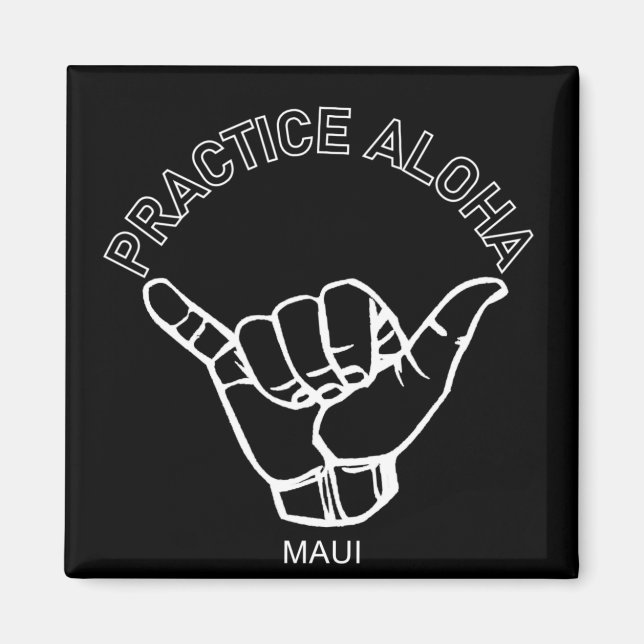 Maui - Aloha Shaka praktizieren (Hang locker) Magnet (Vorne)