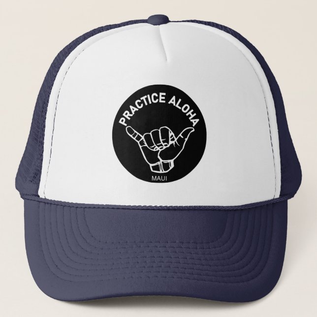 Maui - Aloha Shaka praktizieren (Hang locker) Truckerkappe (Vorderseite)
