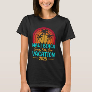 Maui Beach Hawaii Sand Sea Sun Vacation 2025 T-Shirt
